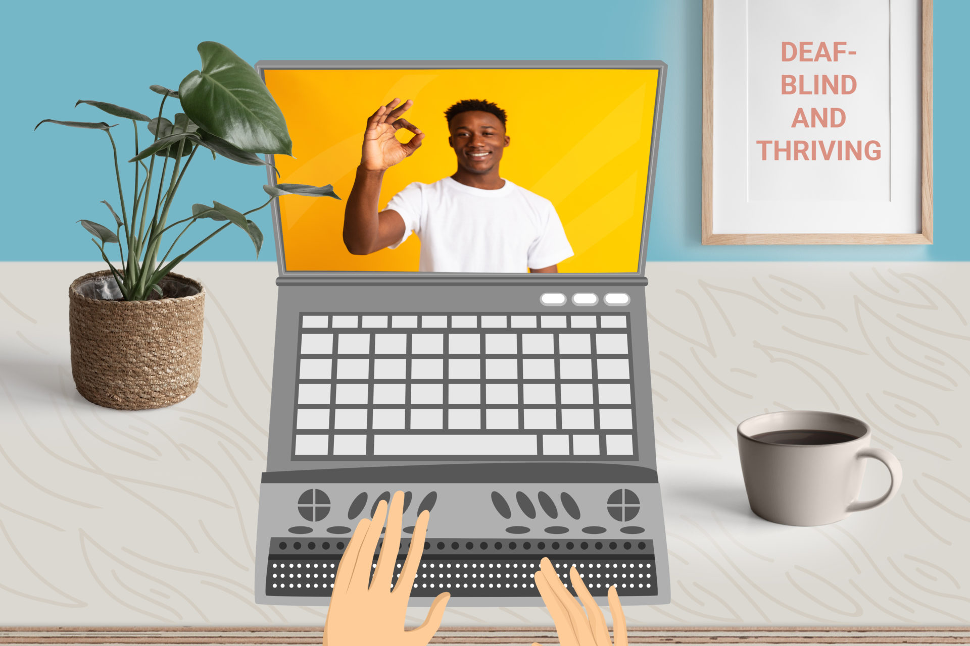 A person uses a Deafblind Communicator keyboard which sits in front of a laptop. The laptop pictures a person signing the 'OK' sign. There is a plant, a cup of coffee and a picture frame by the desk which reads 'Deafblind and Thriving'.