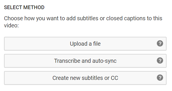A screenshot of YouTube options which include: 'Upload a File', 'Transcribe and auto sync' and 'Create new subtitles or CC'. Each option is a button you can click through.